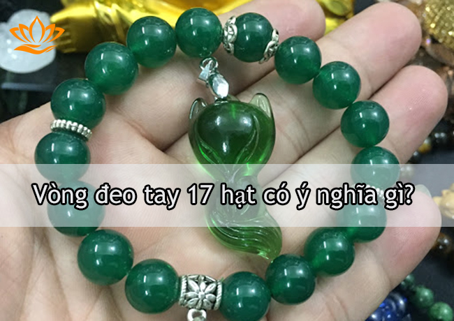 y nghia vong deo tay 17 hat