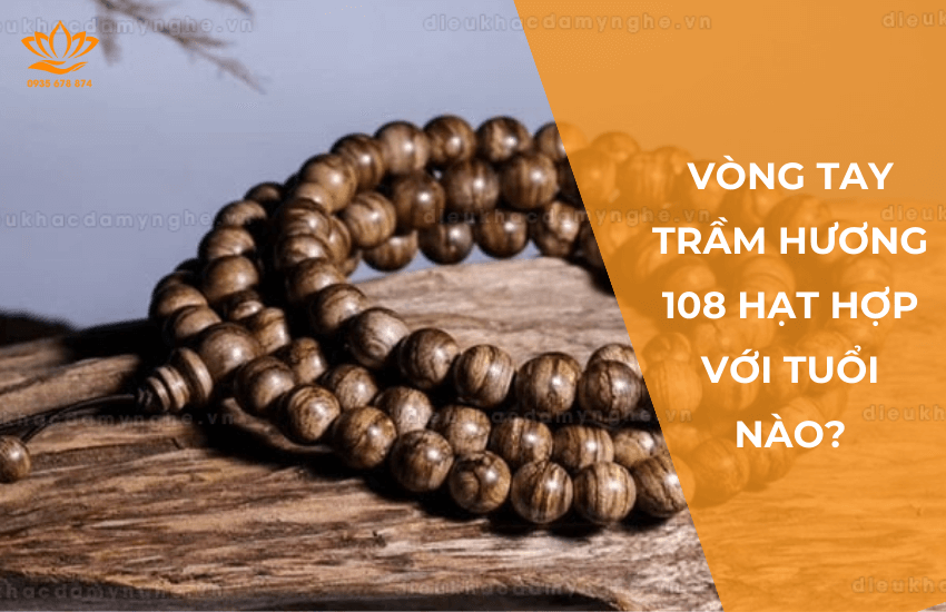 vong tay tram huong 108 hat hop voi tuoi nao