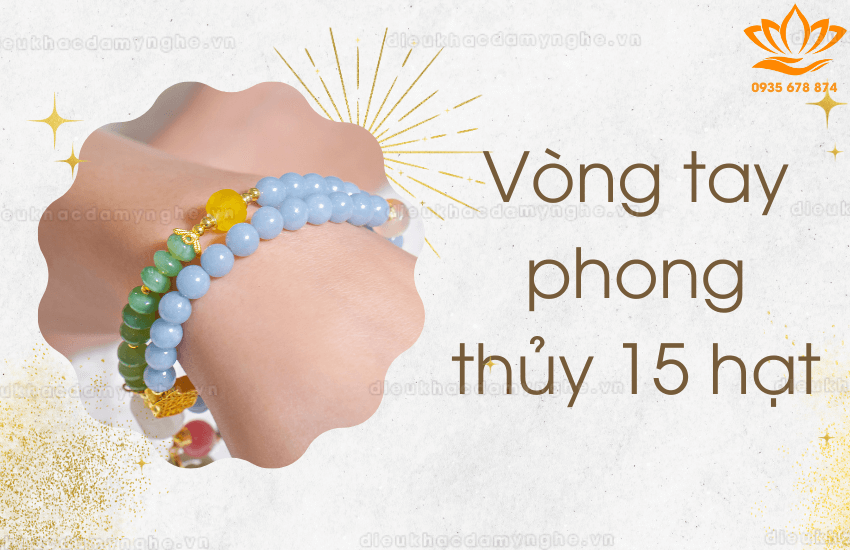 vong tay phong thuy 15 hat