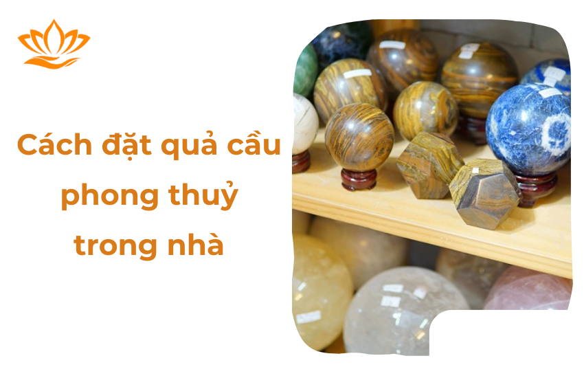 Vị trí cách đặt quả cầu phong thủy trong nhà, trên bàn làm việc