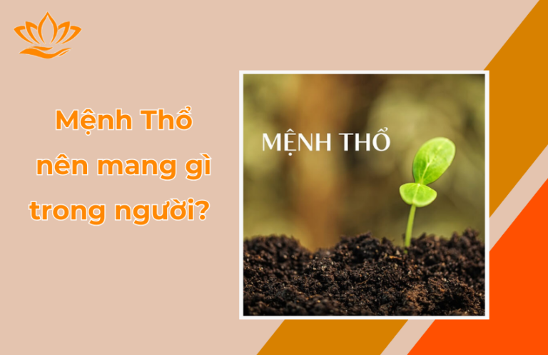 Menh Tho nen mang gi trong nguoi