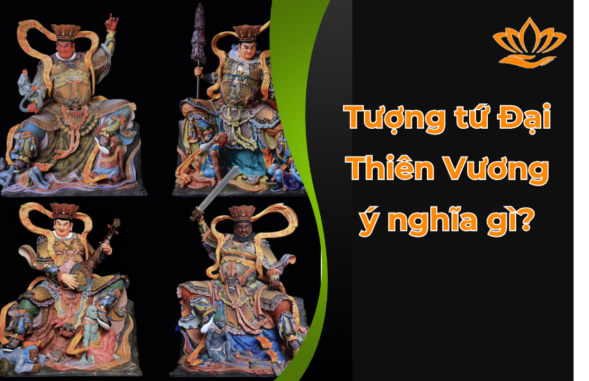 Tượng tứ Đại Thiên Vương ý nghĩa gì? Gồm những ai?