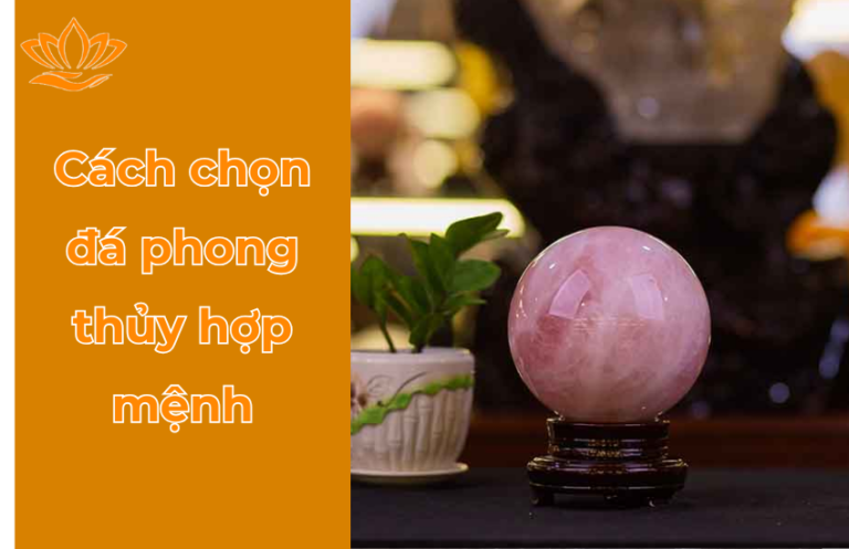 cach chon da phong thuy hop menh