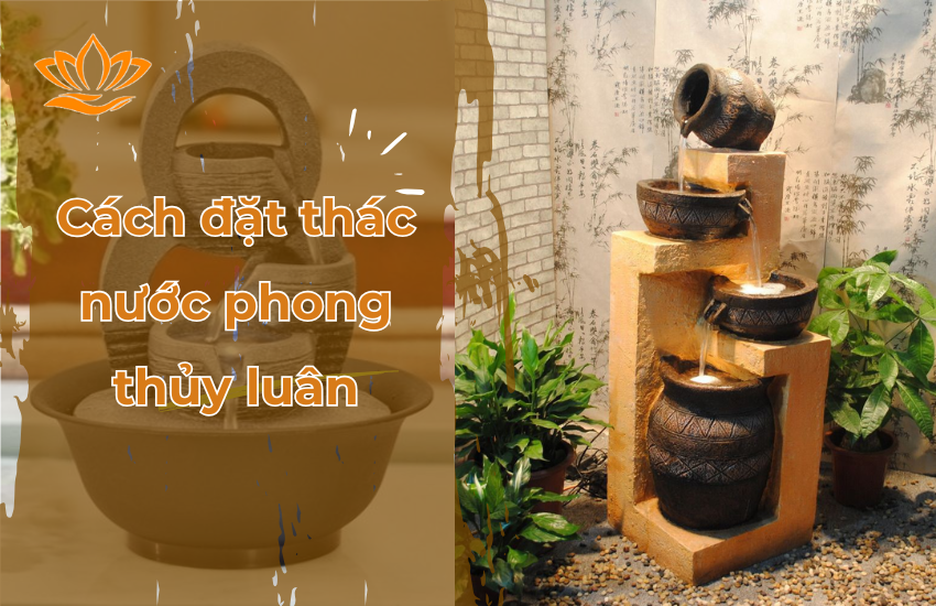 Cách Đặt Thác Nước Phong Thuỷ Luân Mang Lại May Mắn
