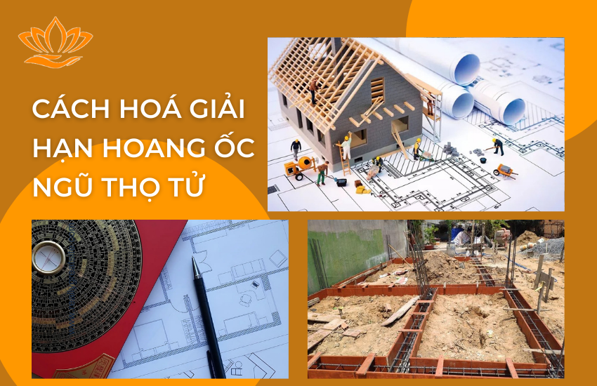 Cách hoá giải hạn Hoang Ốc Ngũ Thọ Tử tránh xui xẻo
